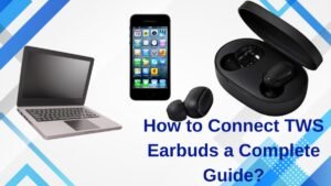 Read more about the article How to Connect TWS Earbuds a Complete Guide?